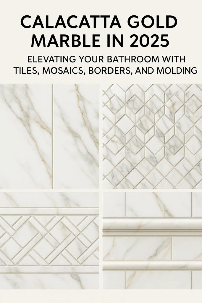 Calacatta Gold Marble in 2025: Elevating Your Bathroom with Tiles, Mosaics, Borders, and Moldings