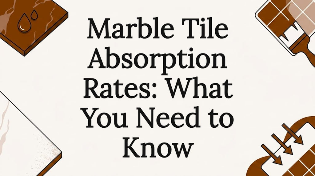 Marble Tile Absorption Rates: What You Need to Know