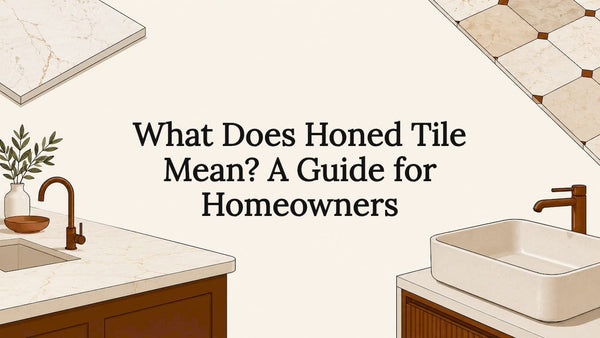What Does Honed Tile Mean? A Guide for Homeowners
