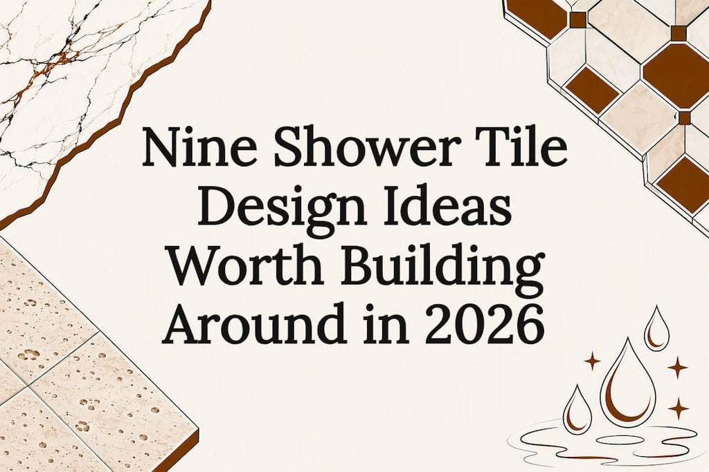 Nine Shower Tile Design Ideas Worth Building Around in 2026