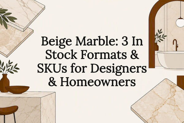 Beige Marble: 3 In Stock Formats & SKUs for Designers & Homeowners