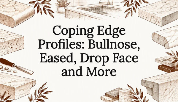 Coping Edge Profiles: Bullnose, Eased, Drop Face and More