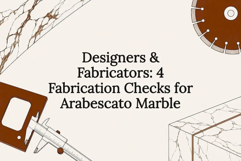 Designers & Fabricators: 4 Fabrication Checks for Arabescato Marble