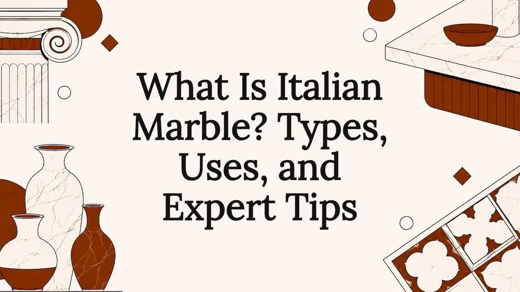 What Is Italian Marble? Types, Uses, and Expert Tips