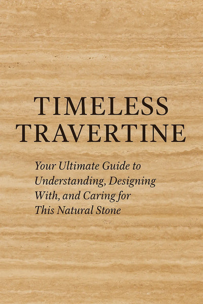 Timeless Travertine: Your Ultimate Guide to Understanding, Designing With, and Caring for This Natural Stone